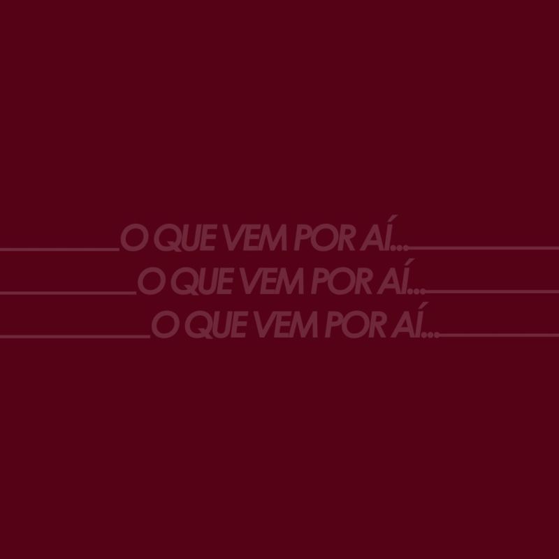 O que vem por aí!